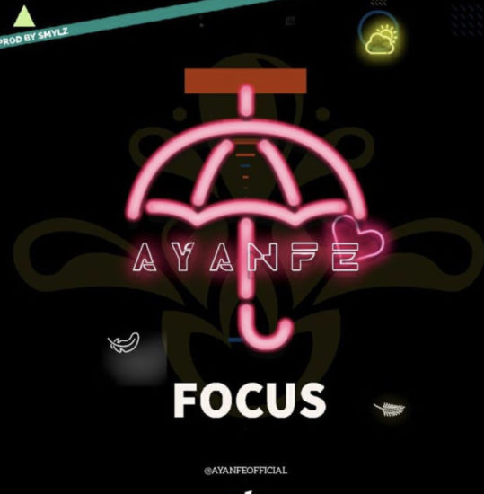 FAST DOWNLOAD: Ayanfe – Focus