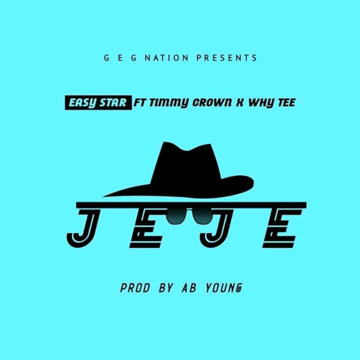 DOWNLOAD MP3: Easy Star Ft. Timmy Crown x Why Tee – Jeje