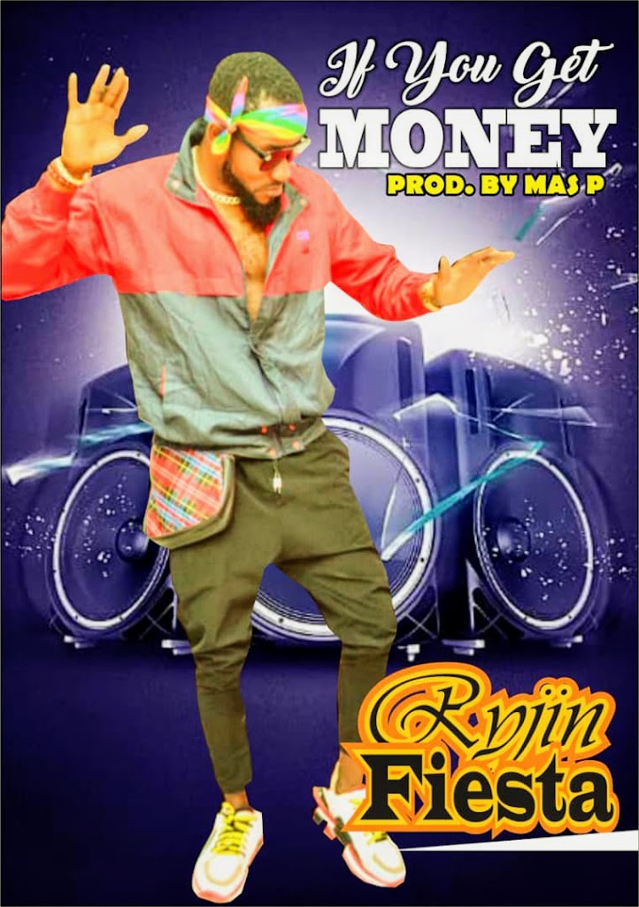 DOWNLOAD] Ryjin Fiesta “If You Get Money”